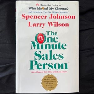 The One Minute Sales Person : The Quickest Way to Sell People on Yourself, Your